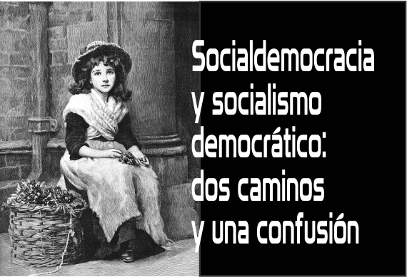Socialdemocracia y socialismo democrático: dos caminos y una confusión